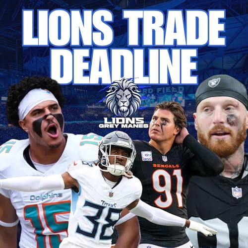Lions Trade Deadline Moves: Edge or Corner? - EP 008