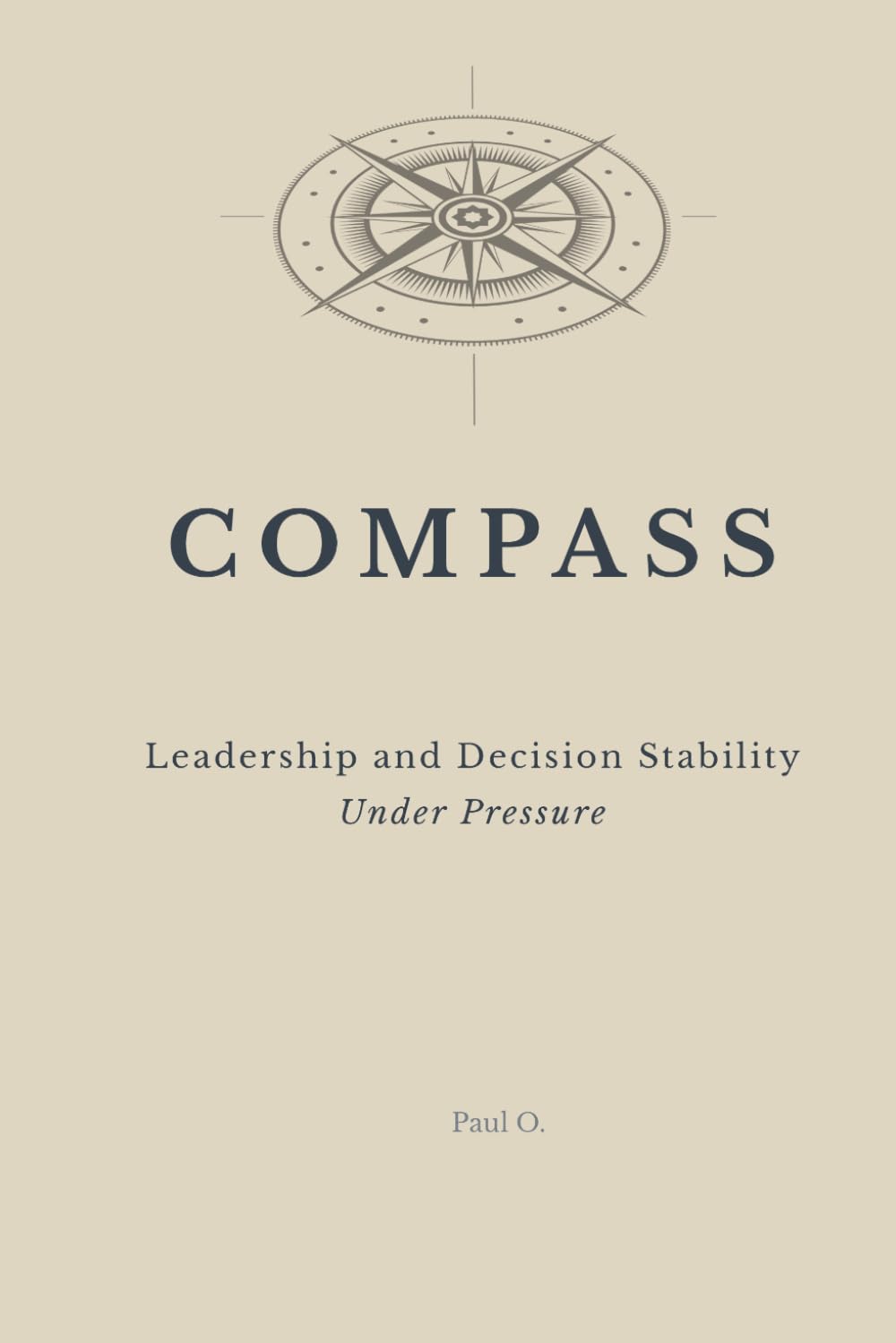 COMPASS: Leadership and Decision Stability Under Pressure