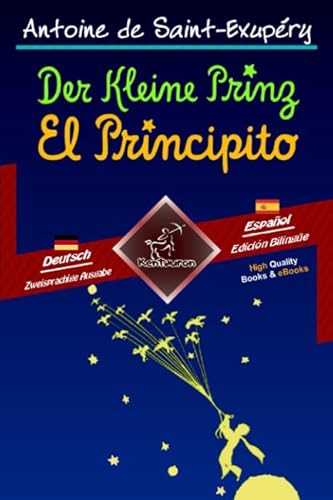 Der Kleine Prinz - El Principito: Zweisprachiger paralleler Text - Textos bilingües en paralelo: Deutsch - Spanisch / Alemán - Español