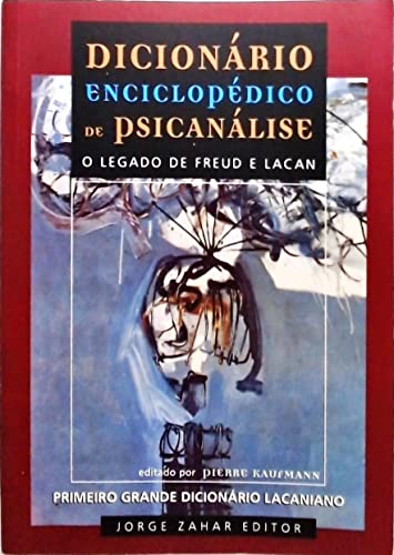 Dicionário Enciclopédico De Psicanálise. O Legado De Freud E Lacan