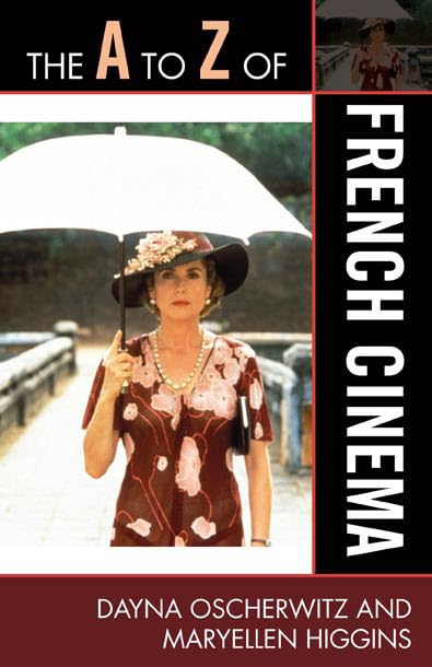 The A to Z of French Cinema (The A to Z Guide Series Book 88)