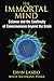 The Immortal Mind: Science and the Continuity of Consciousness beyond the Brain