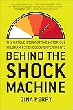 Behind the Shock Machine: The Untold Story of the Notorious Milgram Psychology Experiments