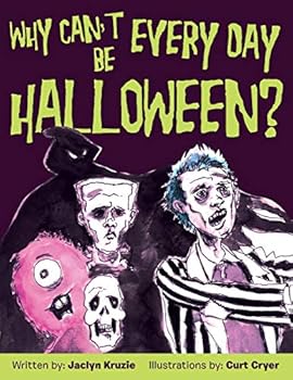 Paperback Why Can't Every Day Be Halloween? Book