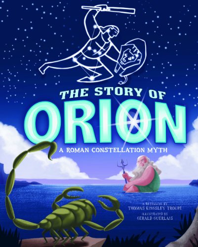 The Story of Orion: A Roman Constellation Myth (Night Sky Stories)