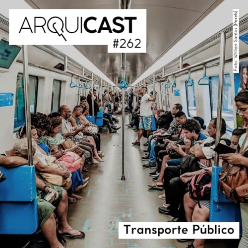 Arquicast 262 &ndash; Transporte P&uacute;blico