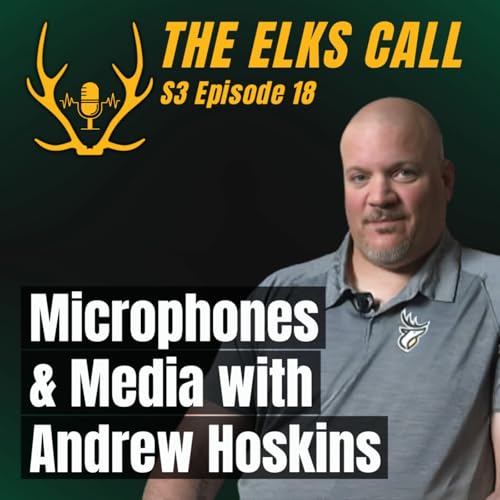 Page de couverture de The Elks Call S3Ep18 - Microphones & Media with Andrew Hoskins