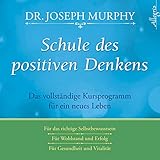  Schule des positiven Denkens: Das vollständige Kursprogramm für ein neues Leben: 3 CDs