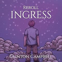 Reroll: Ingress Audiobook By Clinton Campbell cover art