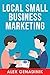Local Small Business Marketing: Best ways to promote a local business or service