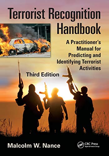 Terrorist Recognition Handbook: A Practitioner’s Manual for Predicting and Identifying Terrorist Activities, Third Edition