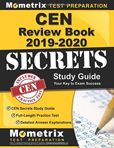 CEN Review Book 2019-2020: CEN Secrets Study Guide, Full-Length Practice Test, Detailed Answer