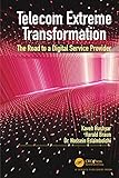 Telecom Extreme Transformation: The Road to a Digital Service Provider