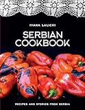 Serbian Cookbook: Recipes and Stories from Serbia