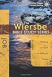 The Wiersbe Bible Study Series: Job: Waiting On God in Difficult Times