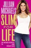 Slim for Life: My Insider Secrets to Simple, Fast, and Lasting Weight Loss by Michaels, Jillian (2013) Hardcover B00ZT0U7I6 Book Cover