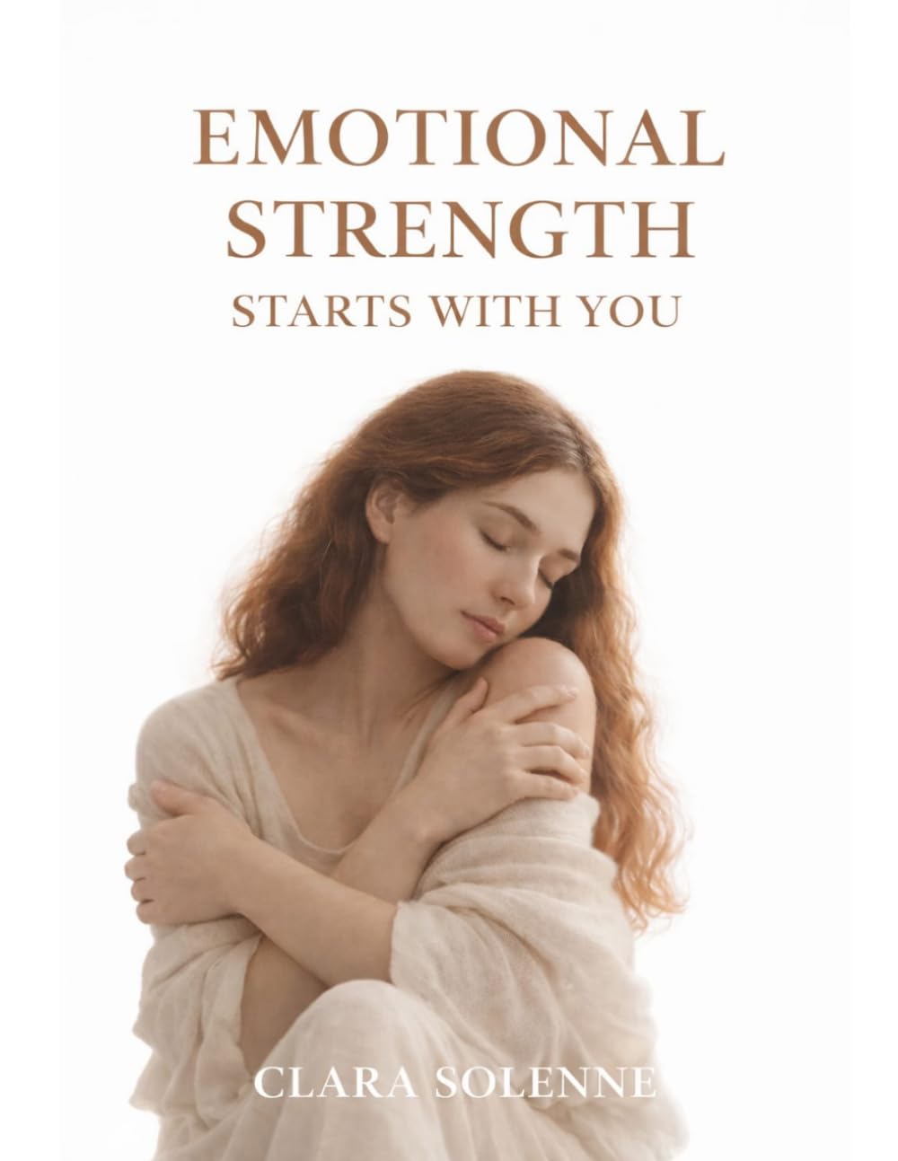 EMOTIONAL STRENGTH STARTS WITH YOU: WHY LOVING YOURSELF FIRST CHANGES EVERY RELATIONSHIP YOU CHOOSE