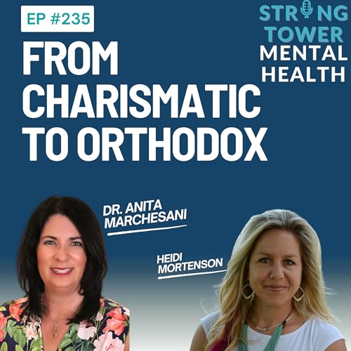 235. From Charismatic to Orthodox: A Psychologist's Journey of Faith and Discernment With Dr. Anita Marchesani