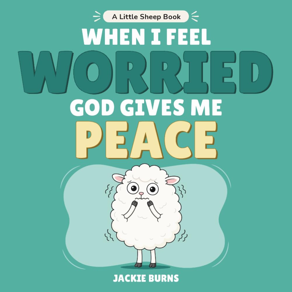 When I Feel Worried God Gives Me Peace (Little Sheep Books)