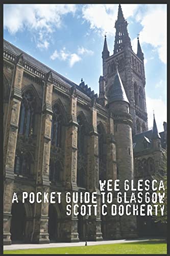 Wee Glesca - A Pocket Guide to Glasgow: 2014 Edition, from a Glasgow insider