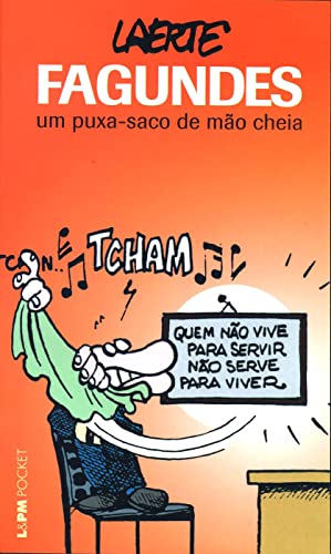 Fagundes – um puxa-saco de mão cheia: