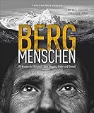 Bildband: Bergmenschen. 30 Ikonen der Bergwelt über Wagnis, Liebe und Demut. Einfühlsam inszenierte Porträts, spannende Interviews mit Extrembergsteigern und prominenten Bergbegeisterten - Michael Ruhland 