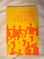 Toward humanist sociology 0139257764 Book Cover