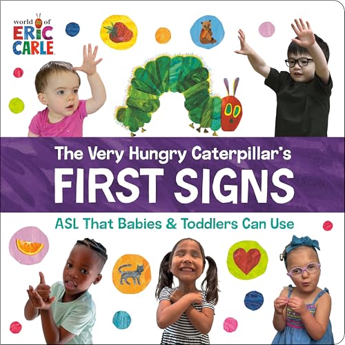 The Very Hungry Caterpillar's First Signs: ASL That Babies & Toddlers Can Use
