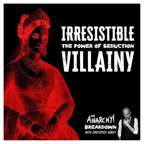 IRRESISTIBLE VILLAINY: THE POWER OF THE FEMALE PROTAGONIST || ANARCHY! ACTORS Costume Drama Scene Breakdown 2.0.