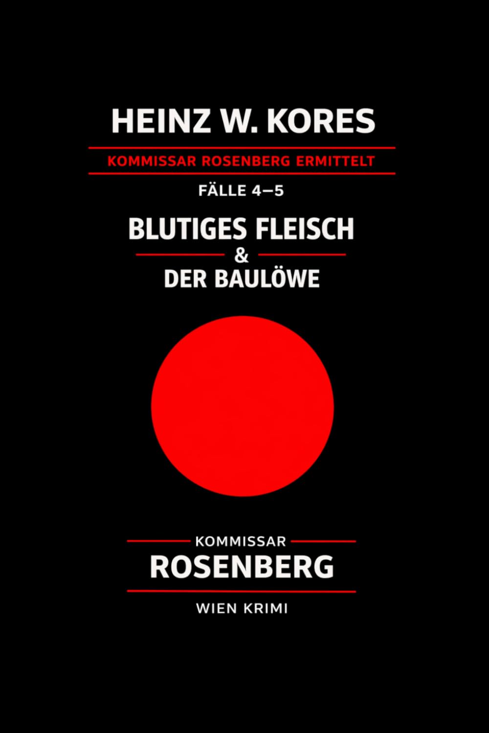 Kommissar Leoüpold Rosenberg - Fall 4 Blutiges Fleisch / Fall 5 Der Baulöwe: Ein Wien-Krimi (Kommissar Leopold Rosenberg ermittelt)