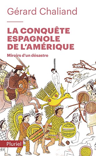 Télécharger La conquête espagnole de l'Amérique : Miroirs d'un désastre (Pluriel) Francais PDF