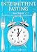 Intermittent Fasting: Built To Fast. Your True Intermittent Fasting Guide