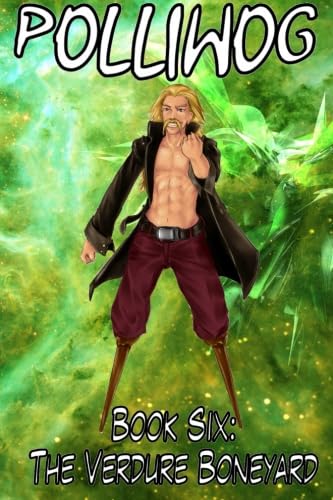 The Verdure Boneyard: Polliwog: Book Six