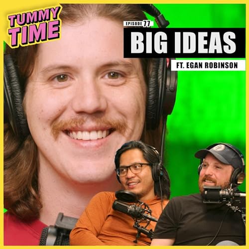 77 - Big Ideas (ft. Egan Robinson)