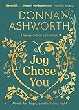 Joy Chose You: The Essential Collection: Words for Hope, Comfort and Light