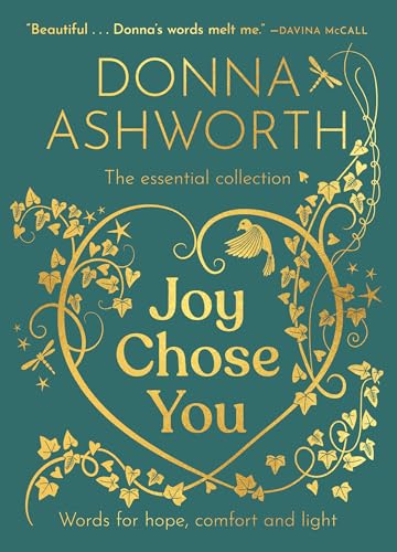 Joy Chose You: The Essential Collection: Words for Hope, Comfort and Light