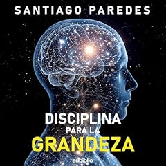 Disciplina para la Grandeza Audiobook By Santiago Paredes cover art