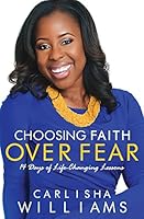Choosing Faith Over Fear: 14 Days of Life Changing Lessons 0996604707 Book Cover