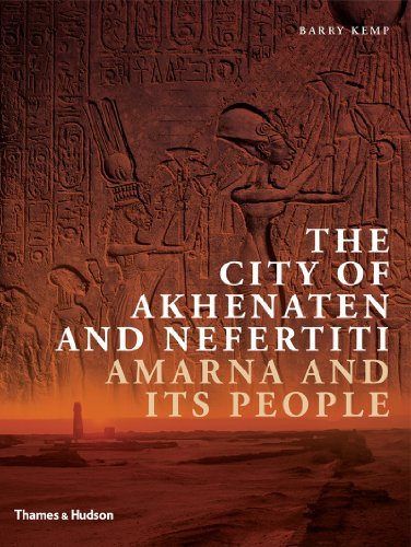 The City of Akhenaten and Nefertiti: Amarna and Its People (New Aspects of Antiquity) [Hardcover] [2012] (Author) Barry Kemp
