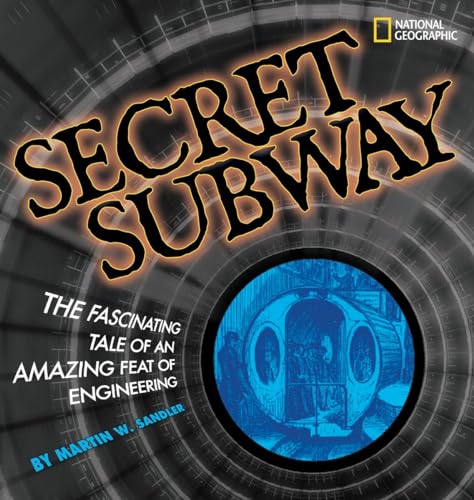 Secret Subway: The Fascinating Tale of an Amazing Feat of Engineering