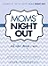 Moms' Night Out and Other Things I Miss: Devotions To Help You Survive