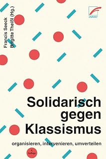 Solidarisch gegen Klassismus – organisieren, intervenieren, umverteilen