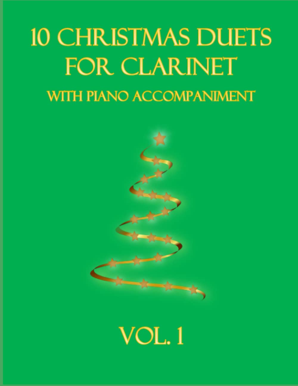 10 Christmas Duets for Clarinet with Piano Accompaniment: Vol. 1 (Christmas Duets for 2 Clarinets with Piano Accompaniment)