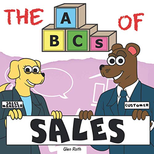 The Abcs Of Sales: By Real Salespeople, For Future Salespeople