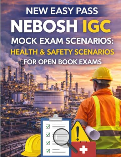 NEW EASY PASS NEBOSH IGC MOCK EXAM SCENARIOS:: HEALTH & SAFETY SC...