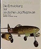  Die Entwicklung der deutschen Jagdflugzeuge (Die deutsche Luftfahrt)