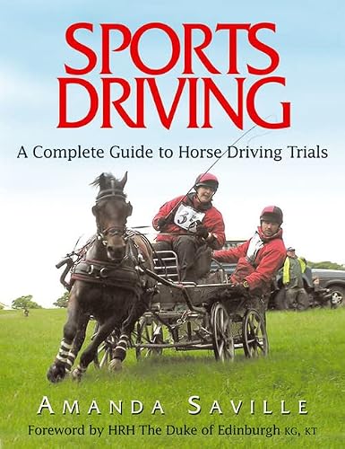 Sport Driving: A Complete Guide to Horse Driving Trials Sport Driving: A Complete Guide to Horse Driving Trials