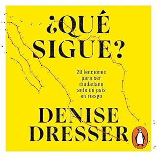 &iquest;Qu&eacute; sigue? [What's Next?] Audiolibro Por Denise Dresser arte de portada