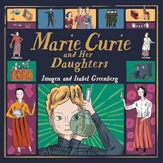 Marie Curie and Her Daughters Audiobook By Imogen Greenberg, Isabel Greenberg cover art