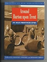 Staffordshire - Around Burton-on-Trent (Britain in Old Photographs) 0750905085 Book Cover